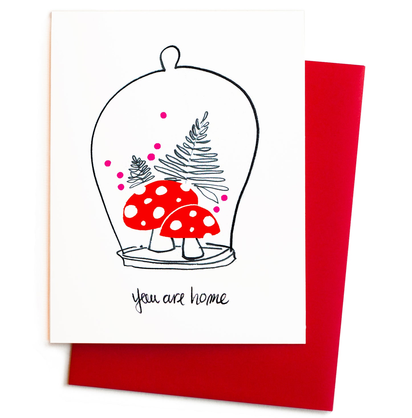 You Are Home Mushroom Cloche